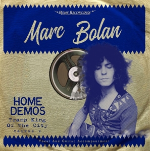 Marc Bolan - Tramp King of the City: Home Demos Vol.2