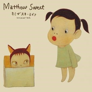 Matthew Sweet - Kimi Ga Suki * Raifu