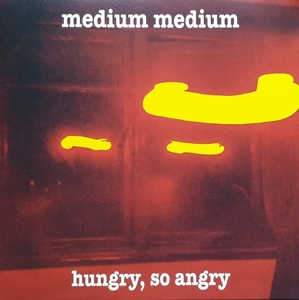 Medium Medium - Hungry, So Angry