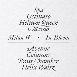 Milan W - In Bloom