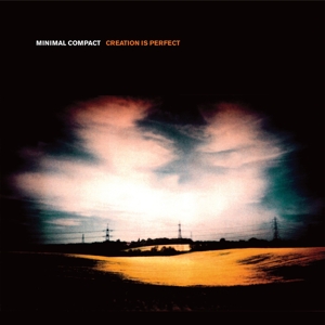 Minimal Compact - Creation is Perfect