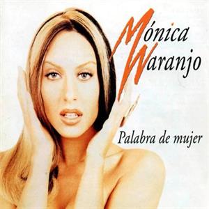 Mónica Naranjo - Palabra De Mujer