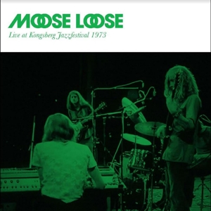 Moose Loose - Live At Kongsberg 1973