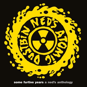 Ned's Atomic Dustbin - Some Furtive Years - a Ned's Anthology