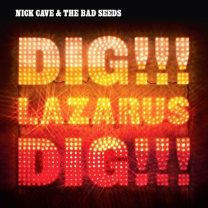 Nick Cave & The Bad Seeds - Dig, Lazarus, Dig!!!