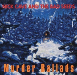 Nick Cave & The Bad Seeds - Murder Ballads