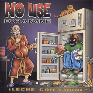 No Use For A Name - Leche Con Carne