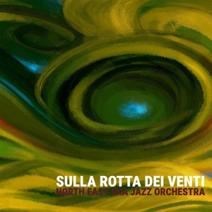 North East Ska Jazz Orchestra - Sulla Rotta Dei Venti