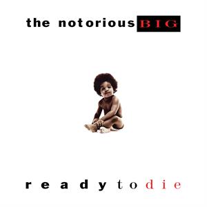 Notorious B.I.G. - Ready To Die