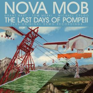 Nova Mob - Last Days of Pompeii