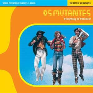 Os Mutantes - Everything is Possible