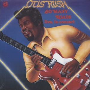 Otis Rush - So Many Roads (Live In Concert)