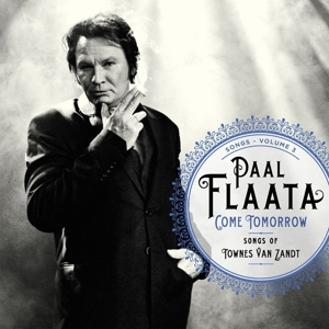 Paal Flaata - Come Tomorrow - Songs of Townes Van Zandt