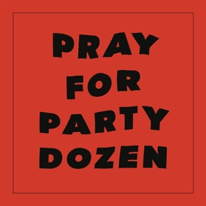 Party Dozen - Pray For Party Dozen