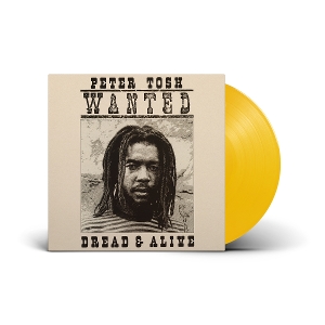 Peter Tosh - Wanted Dread & Alive