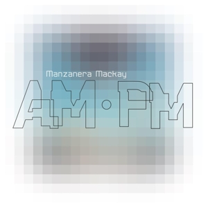 Phil Manzanera - Manzanera Mackay Am Pm