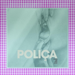 Poliça - When We Stay Alive