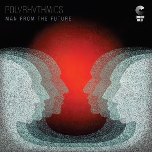 Polyrhythmics - Man From the Future