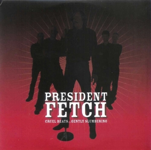 President Fetch - Cruel Beats...Gently Slum