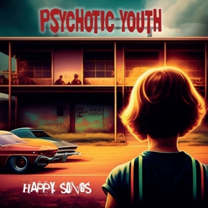 Psychotic Youth - Happy Songs