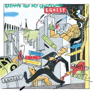 Raymond van het Groenewoud - Egoist