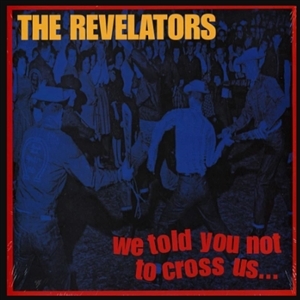 Revelators - We Told You Not To Cross