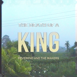 Reverend And The Makers - Death of a King