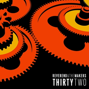 Reverend And The Makers - Thirtytwo