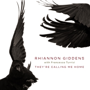 Rhiannon Giddens - They're Calling Me Home