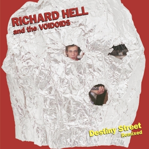 Richard Hell& the Voidoids - Destiny Street Remixed