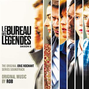 Rob - Le Bureau Des Légendes - Saison 5 (Original Series Soundtrack)