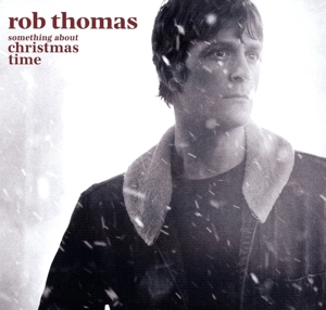 Rob Thomas - Something About Christmas Time