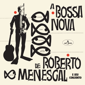 Roberto Menescal - A Bossa Nova De Roberto Menescal