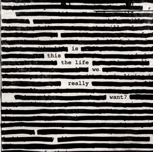 Roger Waters - Is This the Life We Really Want?