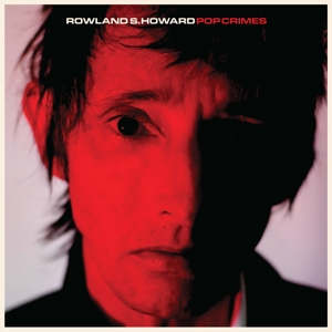 Rowland S. Howard - Pop Crimes