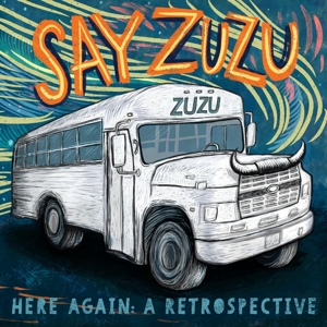 Say Zuzu - Here Again: a Retrospective (1994-2002)