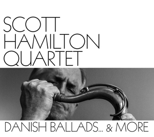 Scott -Quartet- Hamilton - Danish Ballads & More