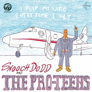 Snooch Dodd - I Flip My Life Every Time I Fly