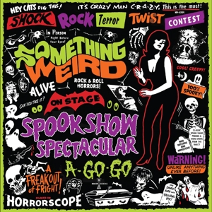 Something Weird - Spook Show Spectacular A-Go-Go