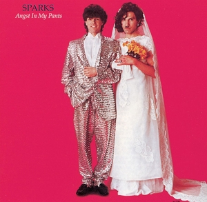 Sparks - Angst In My Pants