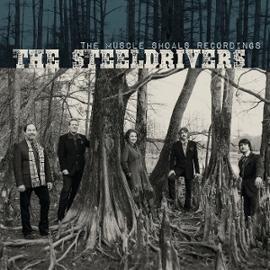 Steeldrivers - The Muscle Shoals Recordings