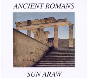 Sun Araw - Ancient Romans