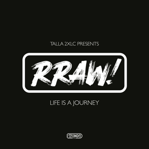 Talla 2xlc - Presents Rraw! Life is a Journey