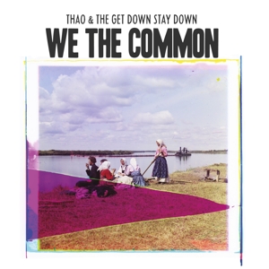 Thao With The Get Down Stay Down - For We the Common