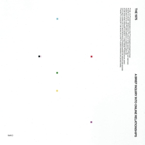 The 1975 - A Brief Inquiry Into Online Relationships