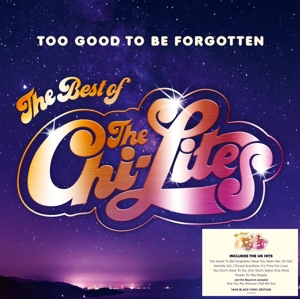 The Chi-Lites - Too Good To Be Forgotten - Best of