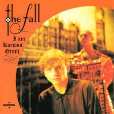 The Fall - I Am Kurious Oranj