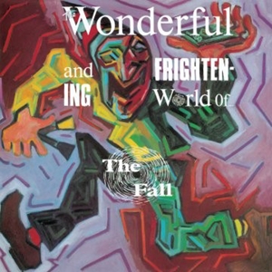 The Fall - Wonderful and Frightening World of the Fall