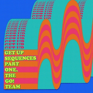 The Go! Team - Get Up Sequences Part One