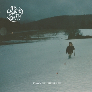 The Haunted Youth - Dawn of the Freak